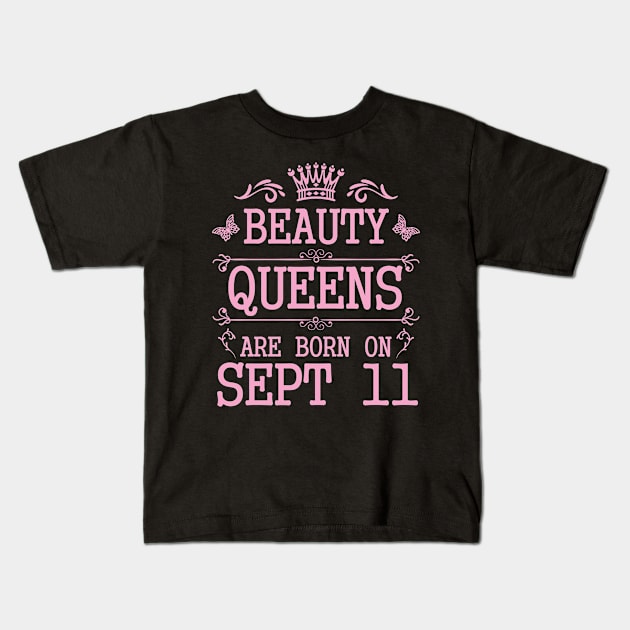 Beauty Queens Are Born On September 11 Happy Birthday To Me You Nana Mommy Aunt Sister Daughter Kids T-Shirt by Cowan79